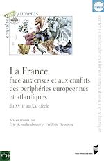 Télécharger le livre :  La France face aux crises et aux conflits des périphéries européennes et atlantiques du xviie au xxe siècle