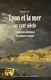 Télécharger le livre :  Lyon et la mer au XVIIIe siècle