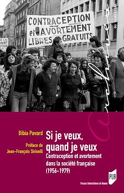 Télécharger le livre :  Si je veux, quand je veux - Contraception et avortement dans la société française (1956-1979)