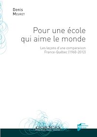 Télécharger le livre :  Pour une école qui aime le monde - Les leçons d’une comparaison France-Québec (1960-2012)
