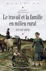 Download this eBook Le travail et la famille en milieu rural, XVIe-XXIe siècle