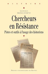 Télécharger le livre :  Chercheurs en Résistance : Pistes et outils à l’usage des historiens