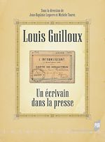 Télécharger le livre :  Louis Guilloux : Un écrivain dans la presse