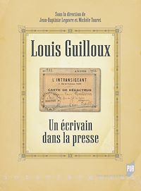 Télécharger le livre :  Louis Guilloux : Un écrivain dans la presse