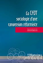 Télécharger le livre :  La CFDT : sociologie d’une conversion réformiste