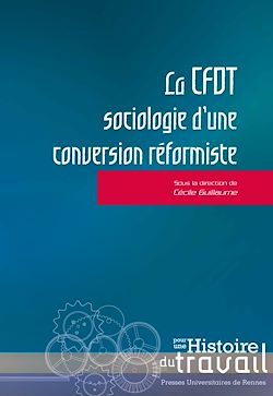 Télécharger le livre :  La CFDT : sociologie d’une conversion réformiste