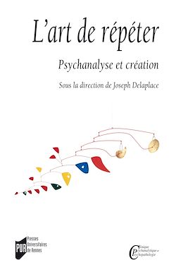 Télécharger le livre :  L’art de répéter - Psychanalyse et création