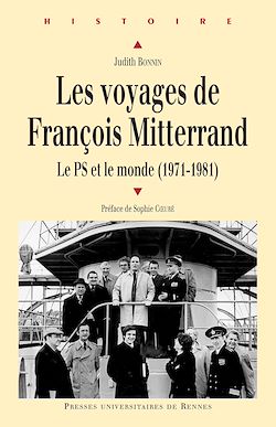 Télécharger le livre :  Les voyages de François Mitterrand - Le PS et le monde (1971-1981)