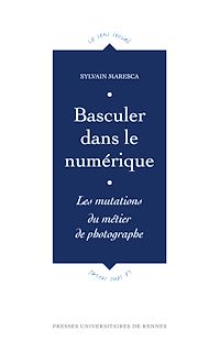 Télécharger le livre :  Basculer dans le numérique - Les mutations du métier de photographe
