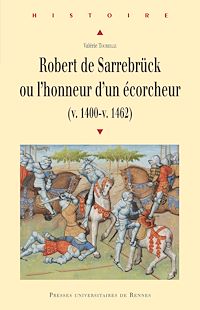 Téléchargez le livre :  Robert de Sarrebrück ou l’honneur d’un écorcheur (v. 1400-v. 1462)
