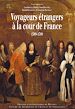 Télécharger le livre :  Voyageurs étrangers à la cour de France, 1589-1789
