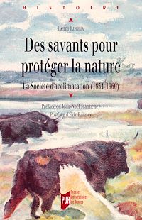 Télécharger le livre :  Des savants pour protéger la nature - La Société d’acclimatation (1854-1960)