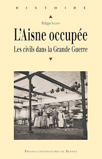 Télécharger le livre :  L’Aisne occupée - Les civils dans la Grande Guerre