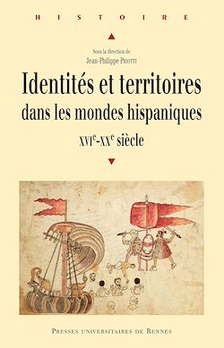 Télécharger le livre :  Identités et territoires dans les mondes hispaniques - XVIe-XXe siècle