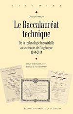 Télécharger le livre :  Le baccalauréat technique - De la technologie industrielle aux sciences de l’ingénieur, 1944-2014
