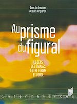 Télécharger le livre :  Au prisme du figural - Le sens des images entre forme et force