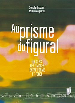 Télécharger le livre :  Au prisme du figural - Le sens des images entre forme et force