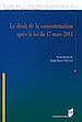 Télécharger le livre :  Le droit de la consommation après la loi du 17 mars 2014