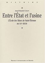Télécharger le livre :  Entre l'État et l'usine. L'École des Mines de Saint-Étienne