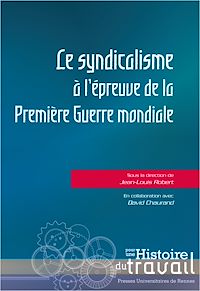 Télécharger le livre :  Le syndicalisme à l’épreuve de la Première Guerre mondiale