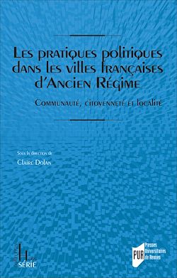 Télécharger le livre :  Les pratiques politiques dans les villes françaises d’Ancien Régime
