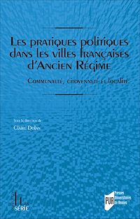 Télécharger le livre :  Les pratiques politiques dans les villes françaises d’Ancien Régime