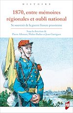 Télécharger le livre :  1870, entre mémoires régionales et oubli national