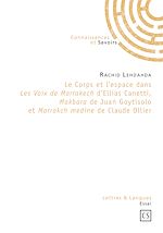 Download this eBook Le corps et l'espace dans Les Voix de Marrakech d'Ellias Canetti, Makbara de Juan Goytisolo et Marrakch medine de Claude Ollier