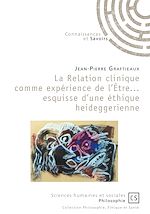 Download this eBook La relation clinique comme expérience de l'Être... esquisse d'une éthique heideggerienne