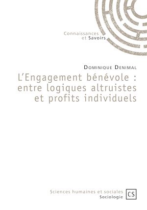 Téléchargez le livre :  L'Engagement bénévole : entre logiques altruistes et profits individuels