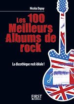 Télécharger le livre :  Le Petit Livre de - Les 100 meilleurs albums de rock