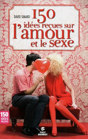Téléchargez le livre :  150 idées reçues sur l'amour et le sexe