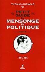 Télécharger le livre :  Petit guide du mensonge en politique