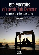 Télécharger le livre :  Petit Livre de - 150 endroits où avoir fait l'amour au moins une fois dans sa vie