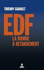 Télécharger le livre :  EDF, la bombe à retardement