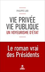 Télécharger le livre :  Vie privée, vie publique : un voyeurisme d'état