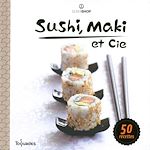Télécharger le livre :  Sushi, maki et cie