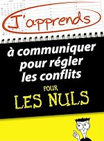 Télécharger le livre :  J'apprends à communiquer pour régler les conflits pour les Nuls