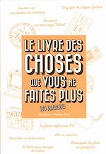 Télécharger le livre :  Le Livre des choses que vous ne faites plus (ou presque)
