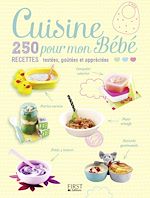 Télécharger le livre :  Cuisine pour mon Bébé - 250 recettes testées, goûtées et appréciées