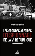 Télécharger le livre :  Les grandes affaires d'espionnage de la Ve République