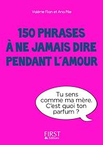 Télécharger le livre :  Petit Livre de - 150 phrases à ne jamais dire pendant l'amour