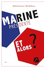Download this eBook Marine Présidente, et alors ?