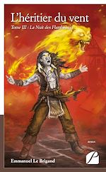 Download this eBook L'héritier du vent. Tome III : La Nuit des Flambeaux livre