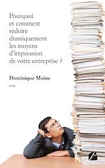 Download this eBook Pourquoi et comment réduire drastiquement les moyens d'impression de votre entreprise ?
