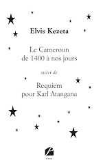 Download this eBook Le Cameroun de 1400 à nos jours suivi de Requiem pour Karl Atangana
