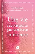 Download this eBook Une vie reconstruite par une force intérieure