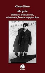 Download this eBook Ma piste - Mémoires d'un historien, universitaire, homme engagé et libre