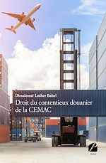 Download this eBook Droit du contentieux douanier de la CEMAC