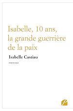 Download this eBook Isabelle, 10 ans, la grande guerrière de la paix